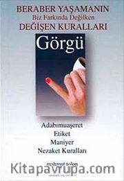 Görgü <br /> Beraber Yaşamanın Biz Farkında Değilken Değişen Kuralları