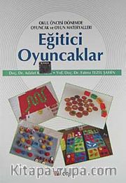 Eğitici Oyuncaklar <br /> Okul Öncesi Dönemde Oyuncak ve Oyun Materyalleri