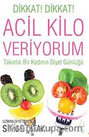 Acil Kilo Veriyorum <br /> Takıntılı Bir Kadının Diyet Günlüğü
