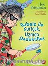 Bubela ile Kurtçuk / Uzman Dedektifler