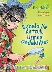 Bubela ile Kurtçuk / Uzman Dedektifler