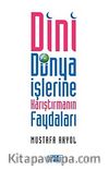 Dini Dünya İşlerine Karıştırmanın Faydaları