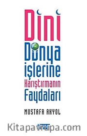 Dini Dünya İşlerine Karıştırmanın Faydaları
