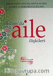 İslam'da Aile İlişkileri 2 <br /> Ebeveynin Çocuklarına Karşı Görev ve Sorumlulukları