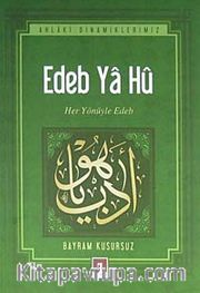 Edeb Ya Hu <br /> Her Yönüyle Edeb