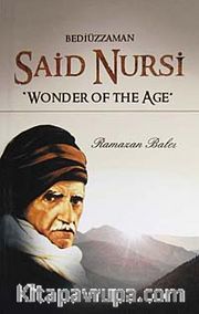 Bediüzzaman Said Nursi <br /> Wonder Of the Age