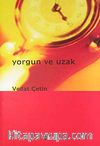 Yorgun ve Uzak