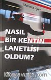 Nasıl Bir Kentin Lanetlisi Oldum?