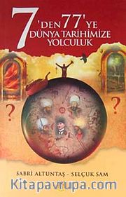 7'den 77'ye Dünya Tarihimize Yolculuk