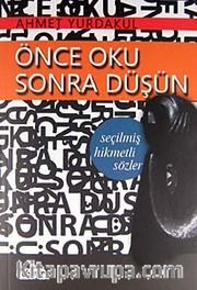 Önce Oku Sonra Düşün <br /> Seçilmiş Hikmetli Sözler