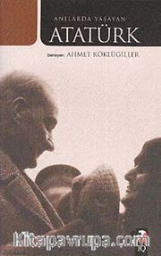 Anılarda Yaşayan Atatürk