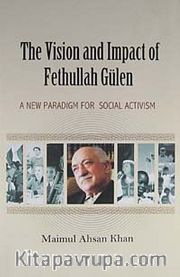 The Vision and Impact of Fethullah Gülen <br /> A New Paradigm for Social Activism