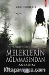 Tanrıyı Üzdüğümü Meleklerin Ağlamasından Anladım
