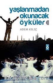 Yaşlanmadan Okunacak Öyküler 1