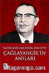 Çağlayangil'in Anıları / Kader Bizi Una Değil, Üne İtti