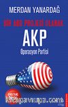 Bir ABD Projesi Olarak AKP & Operasyon Partisi