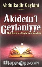 Akidetu'l Geylaniyye <br /> Abdulkadir el-Geylani'nin Akidesi
