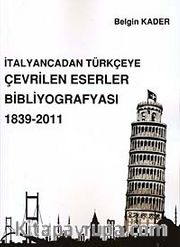 İtalyancadan Türkçeye Çevrilen Eserler Bibliyografyası 1839-2011