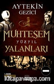 Muhteşem Yüzyıl Yalanları <br /> Fitne-i Tarih