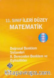 11. Sınıf İleri Düzey Matematik - Doğrusal Denklem Sistemleri - II. Dereceden Denklem ve Eşitsizlikler