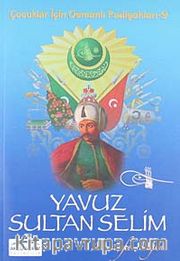 Yavuz Sultan Selim / Çocuklar İçin Osmanlı Padişahları -9