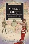 Mülkten Ülkeye & Türkiye'de Taşra İdaresinin Dönüşümü (1839-1929)