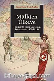 Mülkten Ülkeye <br /> Türkiye'de Taşra İdaresinin Dönüşümü (1839-1929)