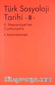 Türk Sosyoloji Tarihi -II <br /> II. Meşrutiyet'ten Cumhuriyet'e