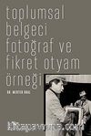 Toplumsal Belgeci Fotoğraf ve Fikret Otyam Örneği