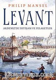 Levant <br /> Akdeniz'de İhtişam ve Felaketler