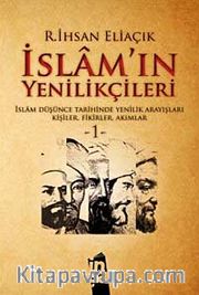 İslam'ın Yenilikçileri 1 <br /> İslam Düşünce Tarihinde Yenilik Arayışları Kişiler, Fikirler, Akımlar