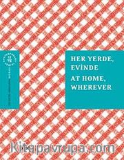 Her Yerde, Evinde / At Home, Wherever