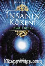 İnsanın Kökeni ve Galu Bela