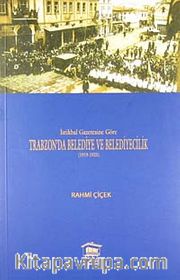 İstikbal Gazetesine Göre Trabzon'da Belediye ve Belediyecilik (1919-1925)