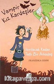 Vampir Kız Kardeşler <br /> Isırılacak Kadar Tatlı Bir Arkadaş