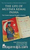 The Life of Mustafa Kemal Pasha & The Turkish National Struggle İn Anatolia