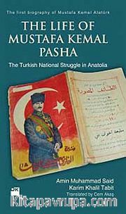 The Life of Mustafa Kemal Pasha <br /> The Turkish National Struggle İn Anatolia