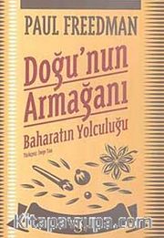 Doğu'nun Armağanı <br /> Baharatın Yolculuğu