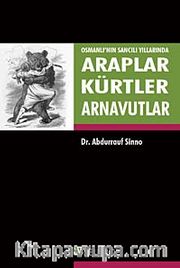 Araplar, Kürtler ve Arnavutlar Osmanlı'nın Sancılı Yıllarında