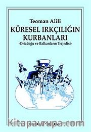 Küresel Irkçılığın Kurbanları <br /> Ortadoğu ve Balknların Trajedisi