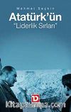 Atatürk'ün Liderlik Sırları