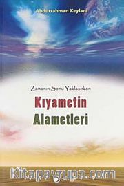 Zamanın Sonu Yaklaşırken Kıyametin Alametleri