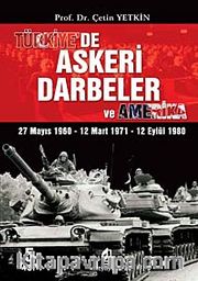 Türkiye'de Askeri Darbeler ve Amerika <br /> 27 Mayıs 1960 - 12 Mart 1971 - 12 Eylül 1980