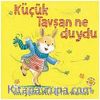 Küçük Tavşan Ne Duydu