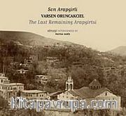 Son Arapgirli: Varsen Oruncakcıel <br /> Varsen Oruncakcıel: The Last Remaining Arapgirtsi