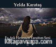 Ey Aşk Hevesten Yarattım Seni