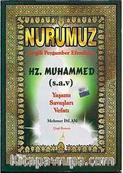 Nurumuz  Sevgili Peygamber Efendimiz Hz. Muhammed (s.a.v.) Yaşamı Savaşları Vefatı