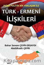 Psiko-Politik Bir Yaklaşım ile Türk-Ermeni İlişkileri