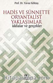 Hadis ve Sünnette Oryantalist Yaklaşımlar <br /> İddialar ve Gerçekler