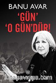 Gün O Gün'dür!